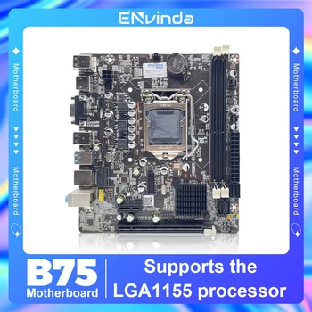 Дънна платка ENVINDA B75 LGA 1155 Двуканална DDR3 Памет, SATA III, USB 3.0 За Intel Core i7 процесор i5 i3 Xeon CPU дънна Платка B75
